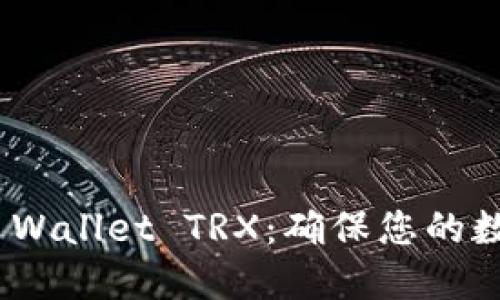 riaoti如何成功激活TP Wallet TRX:确保您的数字资产安全的终极指南