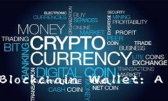 : Choosing the Best Blockchain Wallet: A Comprehensive Guide